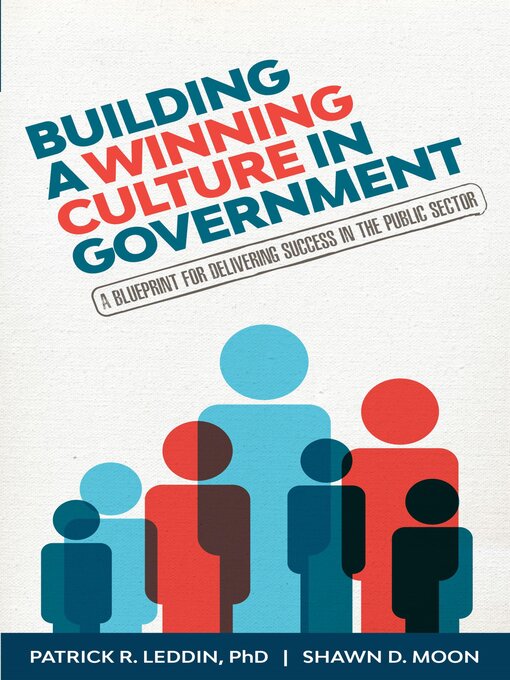 Title details for Building a Winning Culture In Government by Patrick R. Leddin - Available